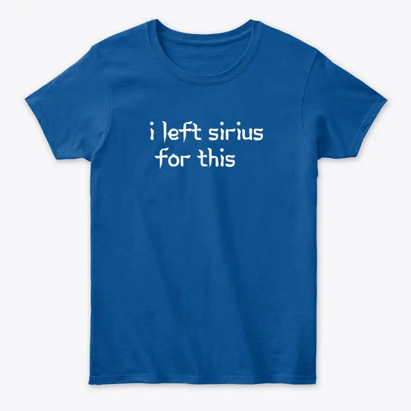 I left Sirius for this tee