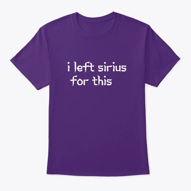 I left Sirius for this tee