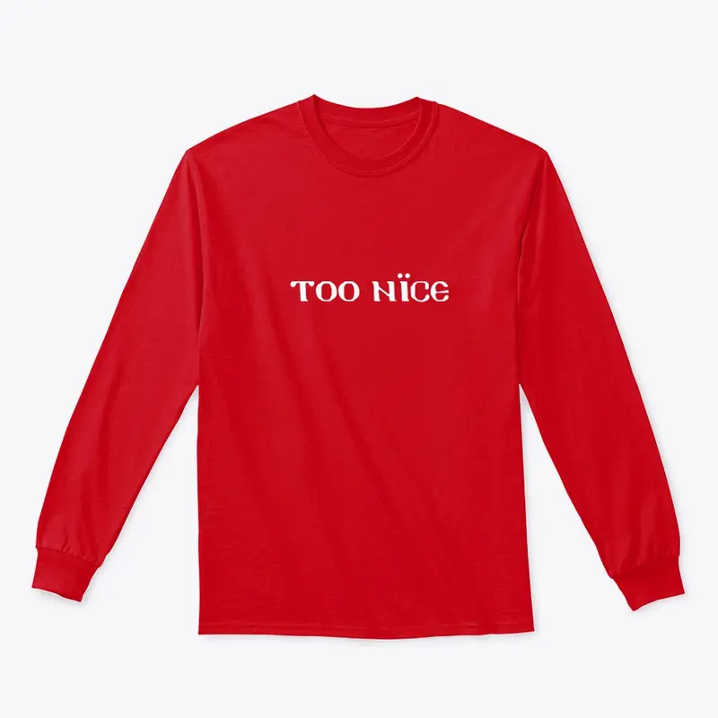 Too Nice long sleeve tee