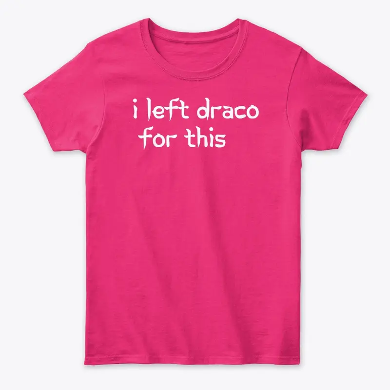 I left Draco for this tee