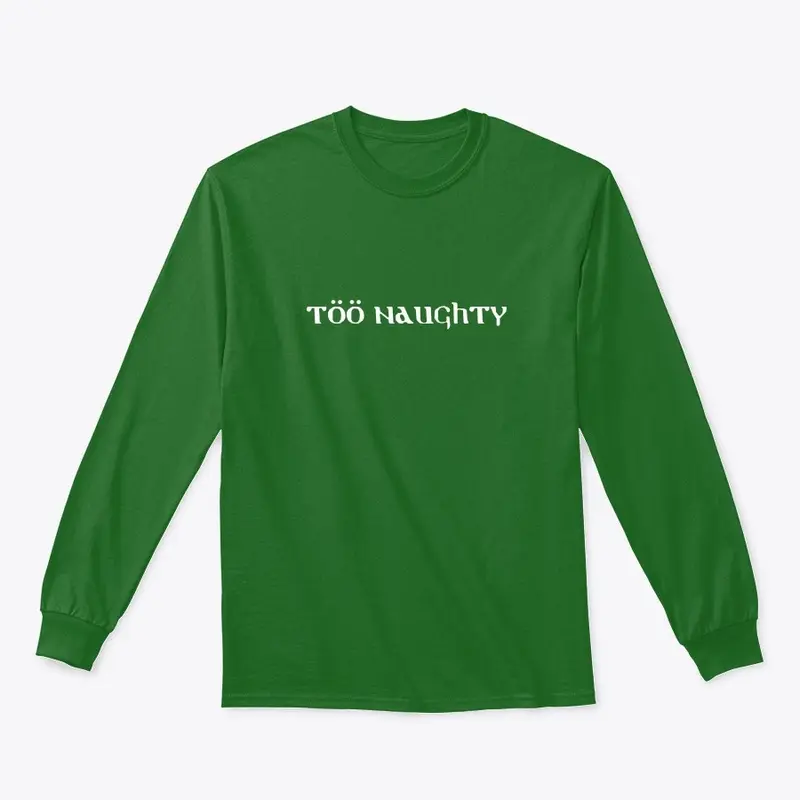 Too Naughty long sleeve tee