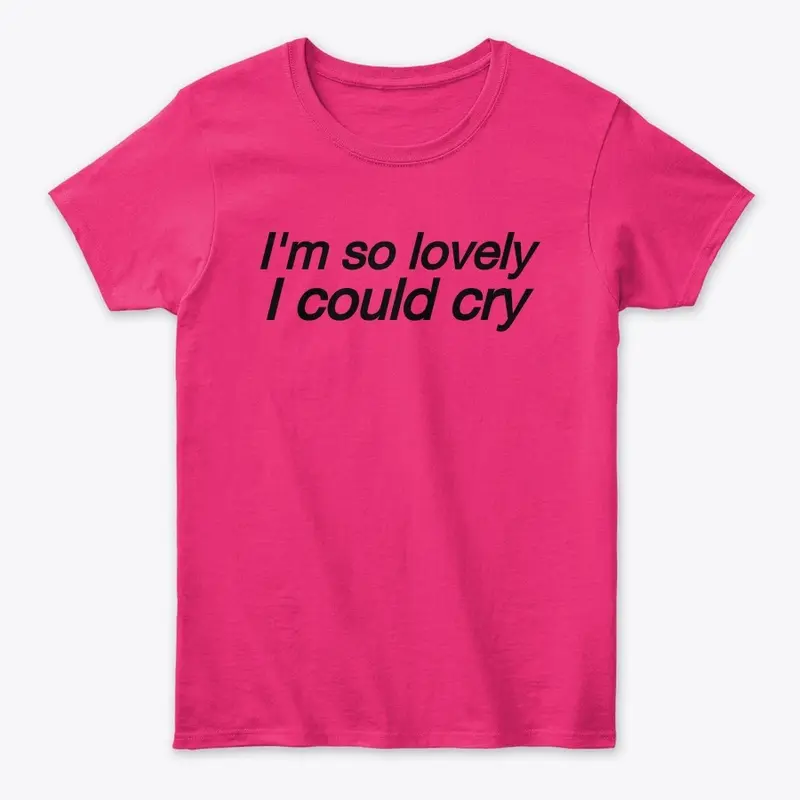 I'm so lovely shirt