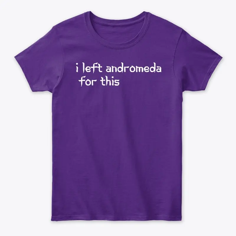 I left Andromeda for this tee