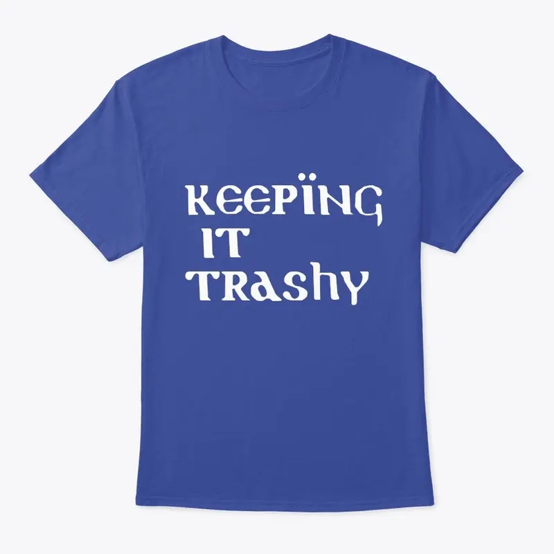 Keepin It Trashy tee from Pancakes Dream