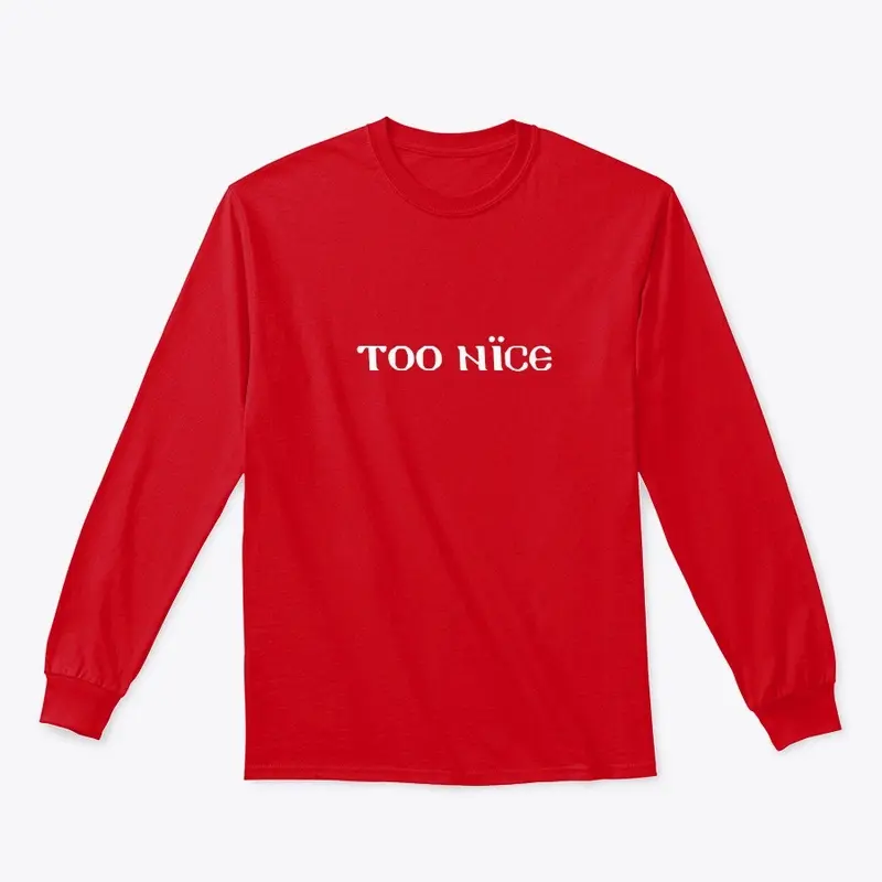 Too Nice long sleeve tee